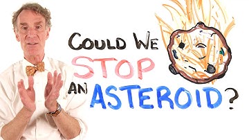 Could We Stop An Asteroid? Feat. Bill Nye