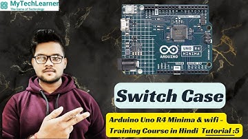 Arduino Uno R4 Minima LESSON 05: SWITCH CASE STATEMENTS [in Hindi]
