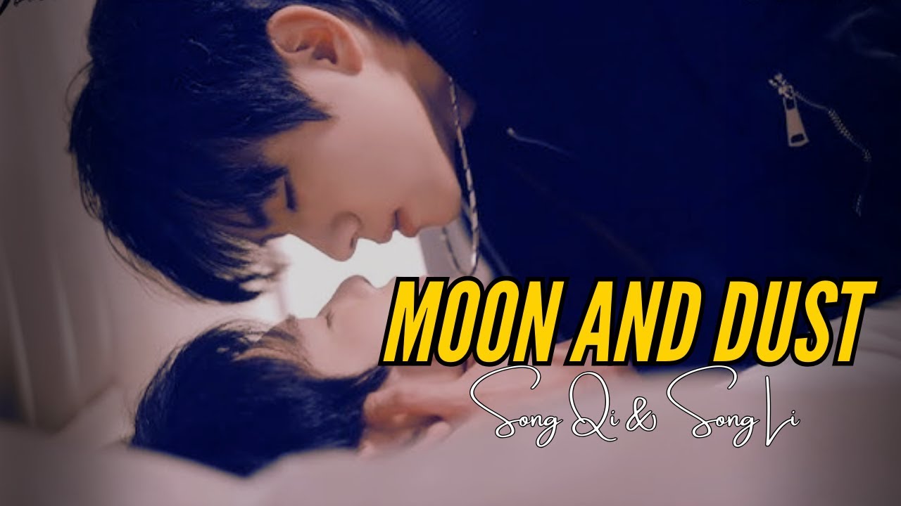 Song Li & Song Qi|| Still 0nly You|| Moon and Dust ||MV|BL