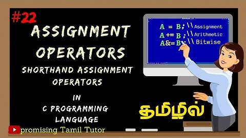 Assignment Operator in C Programming in Tamil|Shorthand Assignment Operator in C|Types of Operator.