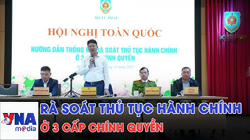 Rà soát thủ tục hành chính ở 3 cấp chính quyền - VNAMedia