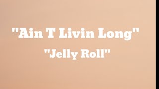 Jelly Roll - " Ain T Livin Long " -(Song)#ajmusic