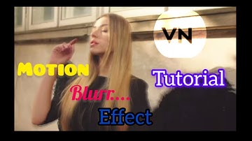 Motion blur effect VN video editor video editing Tutorials video editing in mobile best editing app