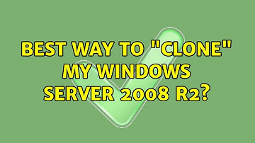 Best way to "clone" my Windows Server 2008 R2? (10 Solutions!!)
