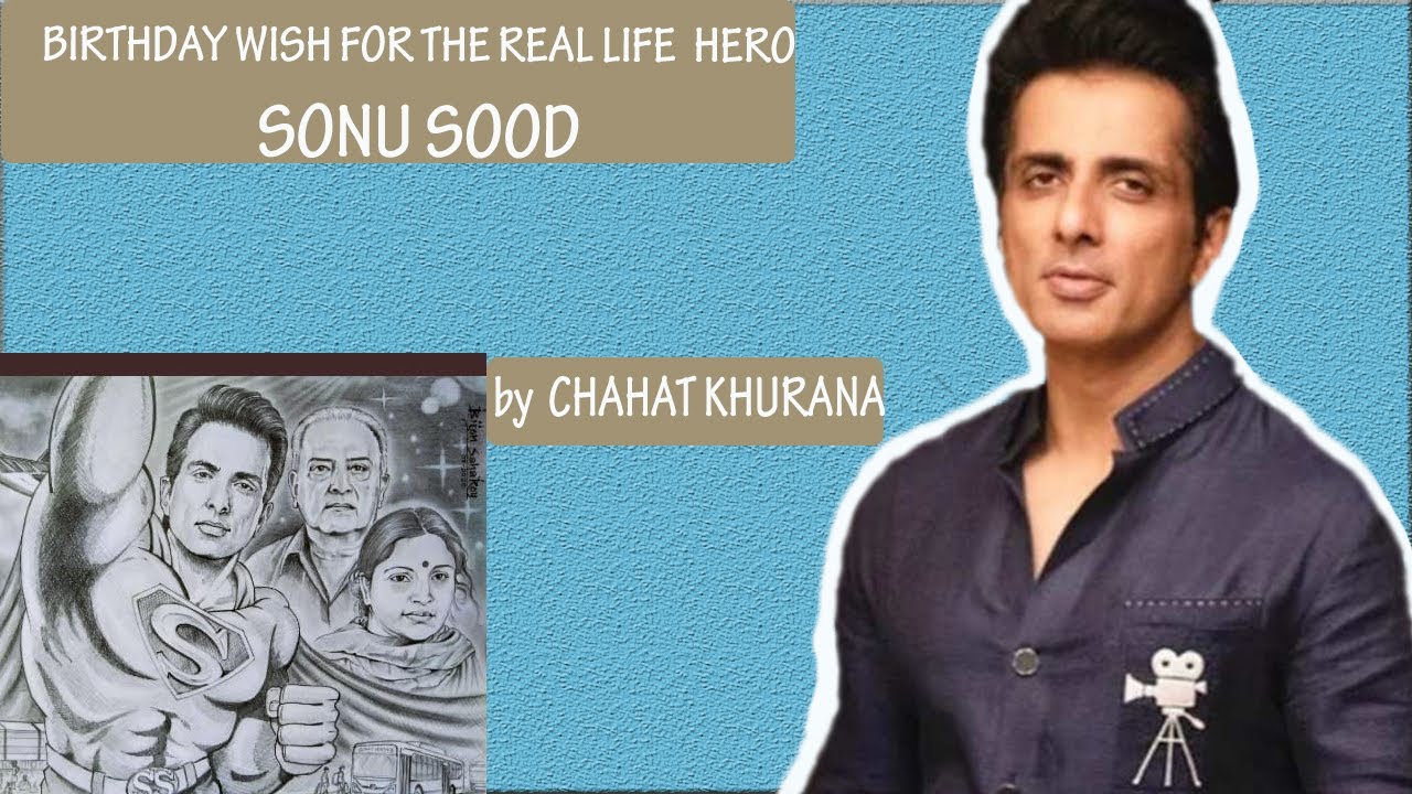 BIRTHDAY WISH FOR REAL LIFE HERO SONU SOOD... by CHAHAT KHURANA