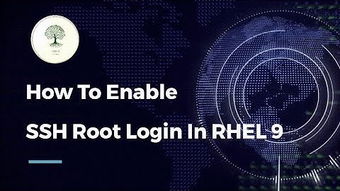 How To Enable SSH Root Login In RHEL 9