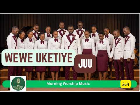 Wewe Uketiye Juu Ya Vyote Sifa Hizi Zifike Kitini Pako | A Renditon By Sounds Of Afrika
