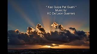 Video thumbnail of "KC De Leon Guerrero - Kao Guiya Pat Guahi"