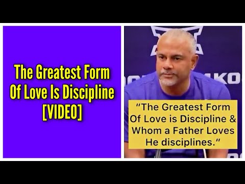 The Greatest Form Of Love Is Discipline