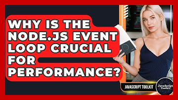Why Is The Node.js Event Loop Crucial For Performance? - JavaScript Toolkit