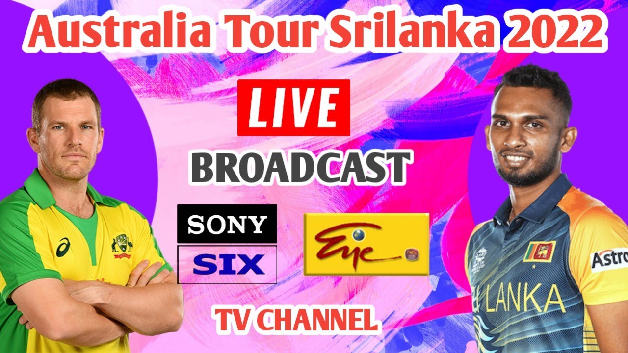 Srilanka vs Australia 2022 Live Broadcast TV channel list Australia Vs Srilanka live TV channel