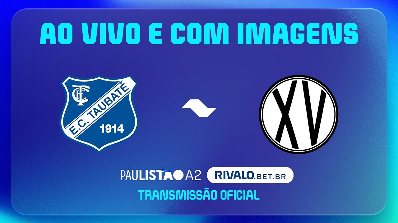 AO VIVO E COM IMAGENS: TAUBATÉ X XV PIRACICABA | RODADA 13 | PAULISTÃO A2 RIVALO 2026