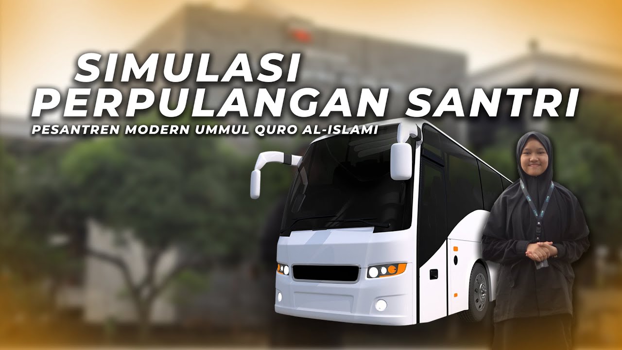 SIMULASI PERPULANGAN SANTRI UMMUL QURO AL-ISLAMI