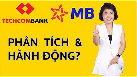 TCB VÀ MBB NÊN CHỌN CỔ NÀO? VÀ HÀNH ĐỘNG