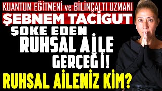 Ruhsal Aileniz Kim? Geçmiş Ve Gelecek Nasıl İyileşir? Kuantum Eğitmeni Şebnem Tacigut İlkay Buharalı