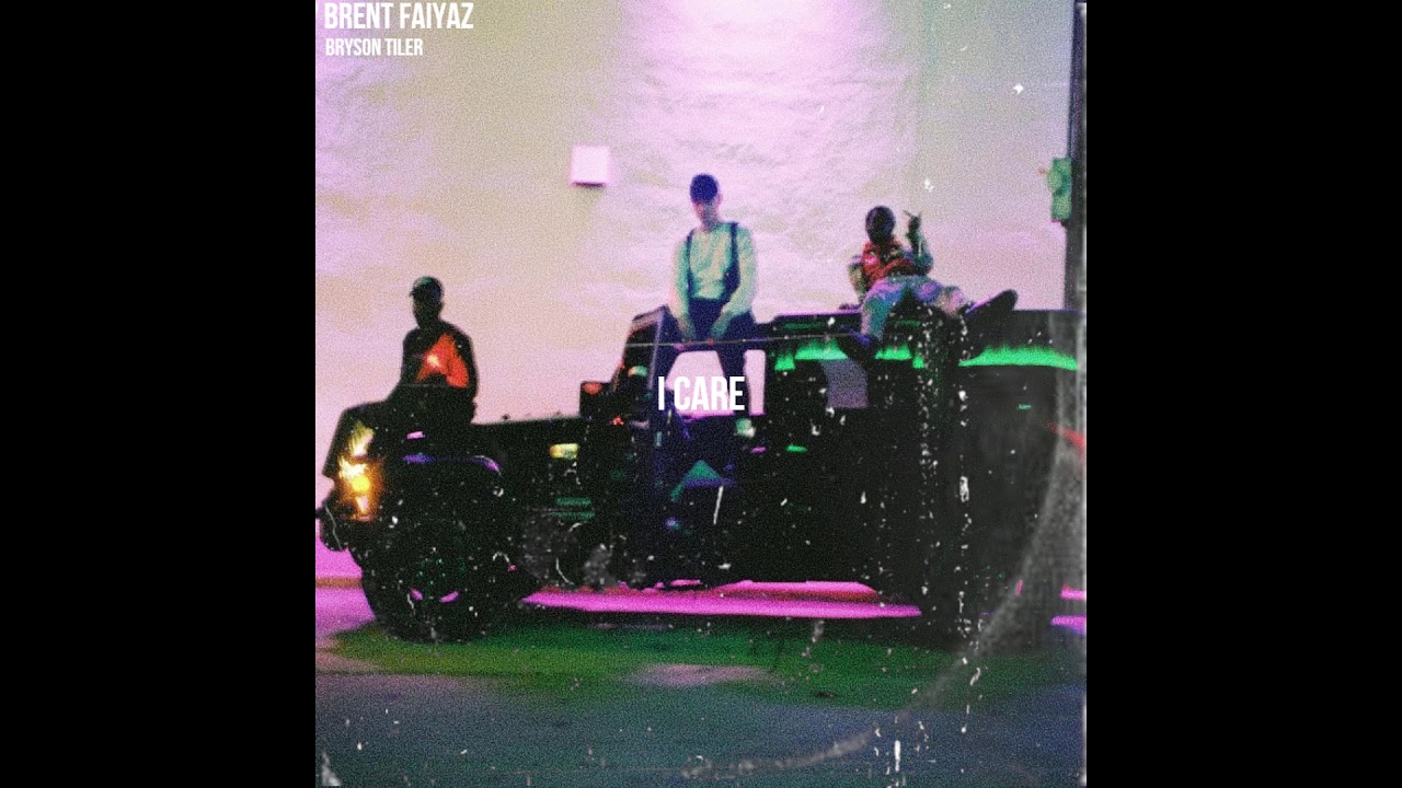BRENT FAIYAZ X DPAT X BRYSON TILLER "I CARE" 90S RNB /SONDERSON