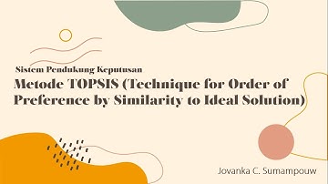 Sistem Pendukung Keputusan -Metode TOPSIS | Jovanka Sumampouw