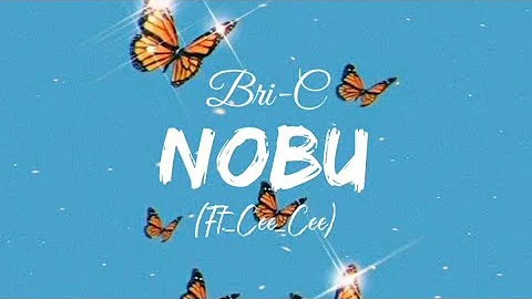 Bri-C - Nobu(lyrics)ft._Cee_Cee