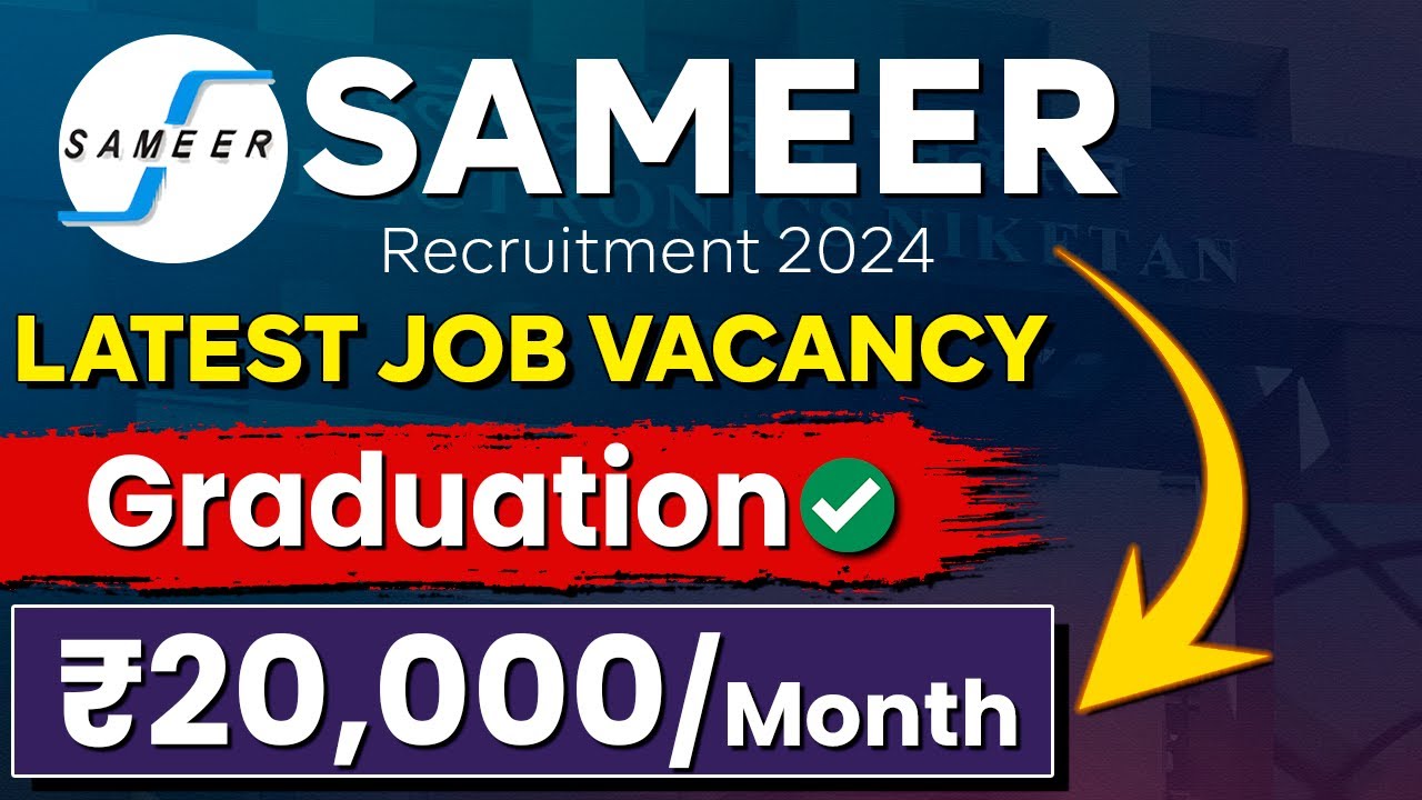 SAMEER Recruitment 2024 | Latest Job Vacancy 2024 | 20,000/month
