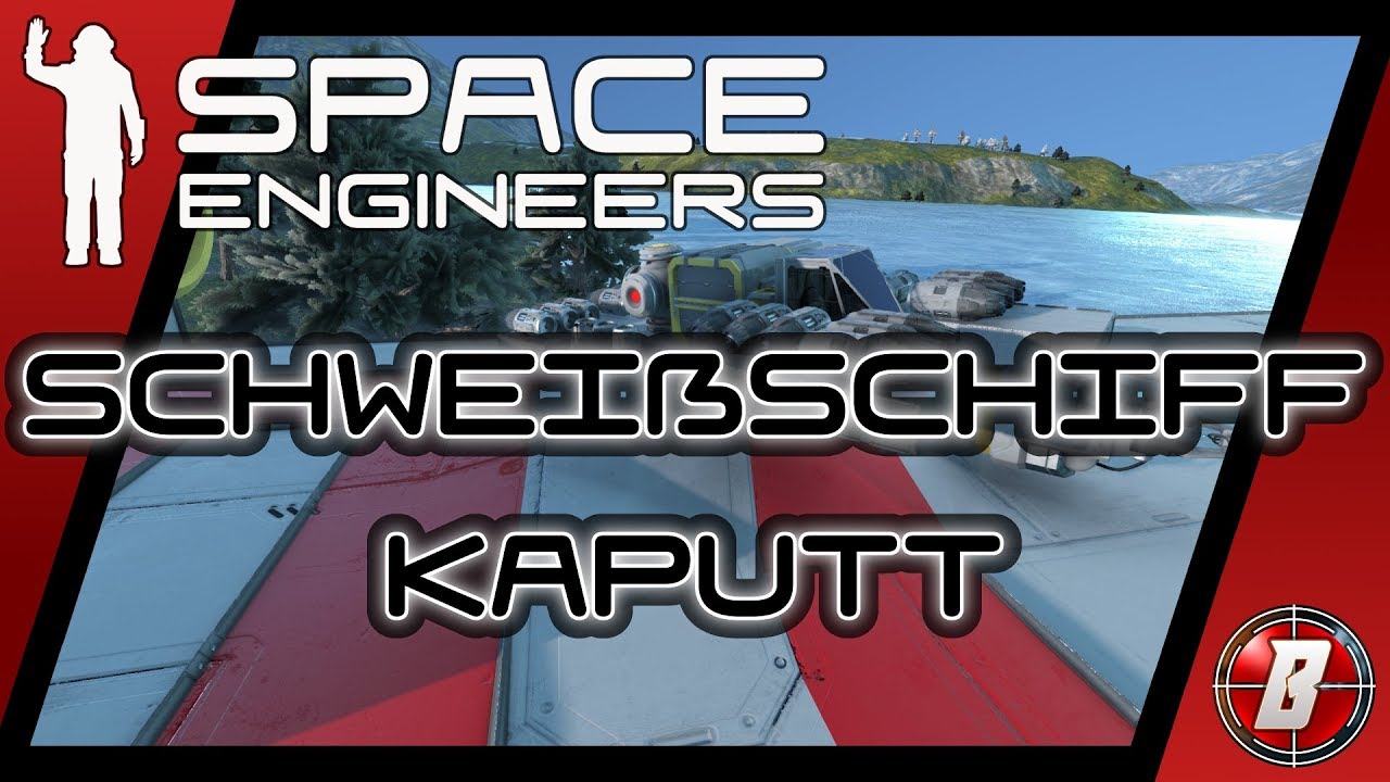 Schweißschiff Kaputt 038 Space Engineers Lets Play Modded Deutsch ...