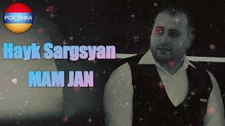 Hayk Sargsyan - Mam Jan | 2021 New