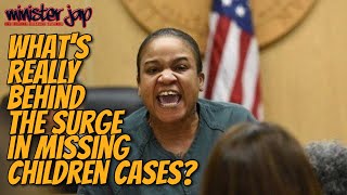 Whats REALLY Behind the Surge in Missing Children Cases?
