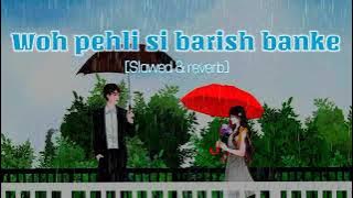 Woh pehli si barish 🌧️banke song→ ║jubin notiyal║[slowed reverb] enjoy this song 🌧️😊