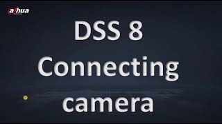 How to connect camera to DSS v8