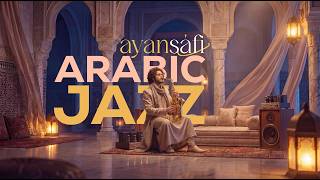 Arabic Jazz | Smooth Sax Fusion | Relaxing Chill Beats