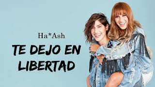 Te Dejo en Libertad  HA*ASH (Letra/Lyrics)💕🥰🎶