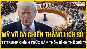 Mỹ vỡ òa chiến thắng lịch sử vang LHQ, TT Trump chính thức nắm trọn “Hòa bình thế giới” ở trong tay?