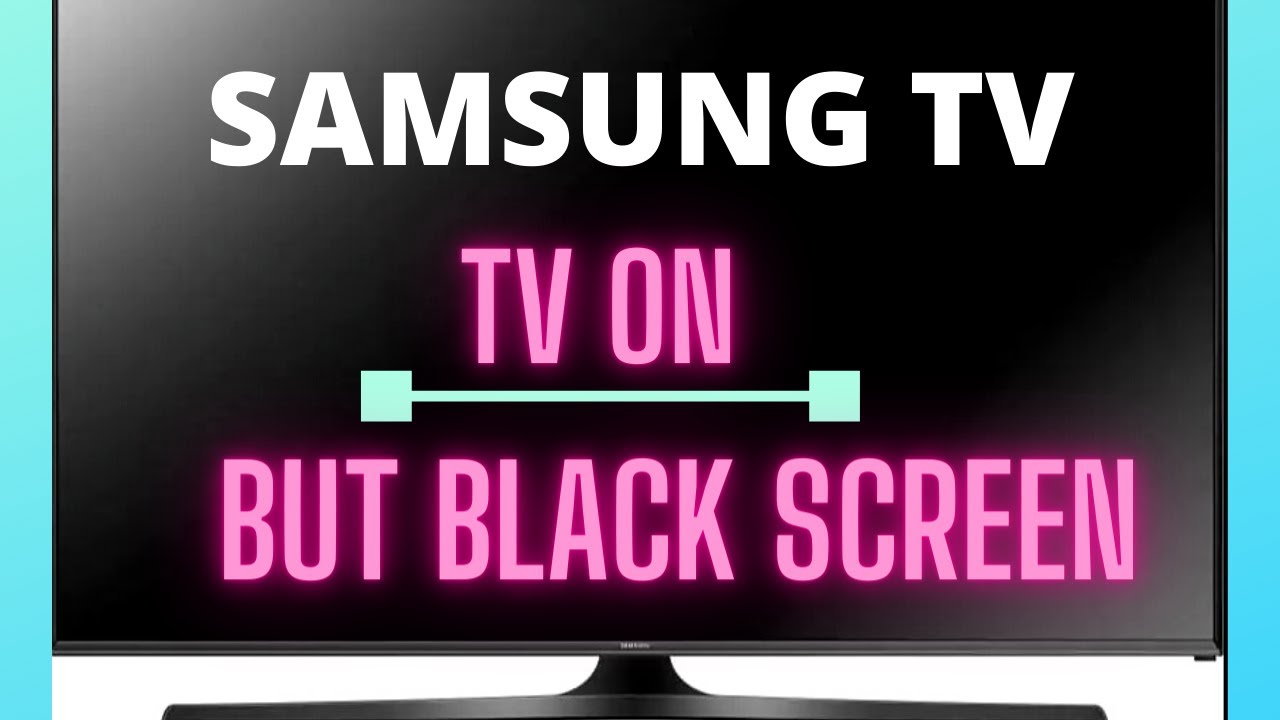 HOW TO FIX SAMSUNG TV BLACK SCREEN YouTube