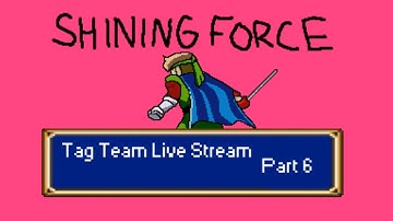 Shining Force (Sega Genesis) Tag Team Live Stream Part 6