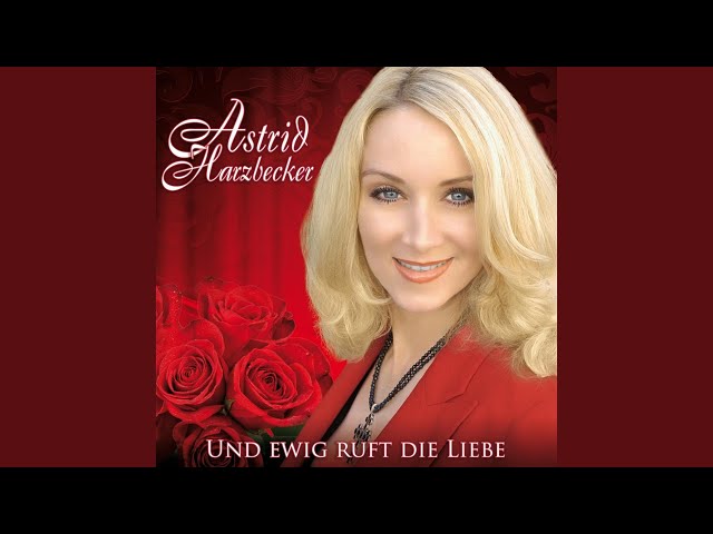 Astrid Harzbecker - Und ewig ruft die Liebe