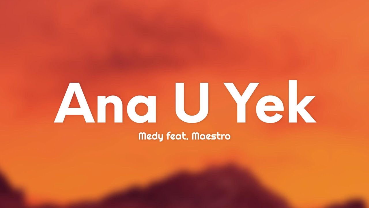 Medy feat Maestro   Ana U Yek TestoLyrics