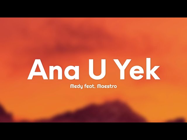 Medy feat. Maestro - Ana U Yek (Testo/Lyrics) class=