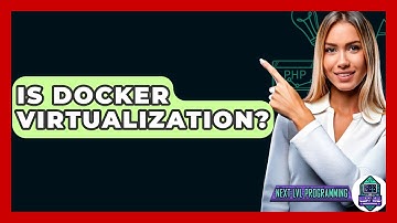 Is Docker Virtualization? - Next LVL Programming