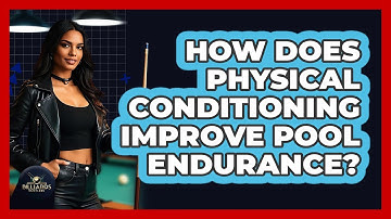 How Does Physical Conditioning Improve Pool Endurance? - Billiards Hustlers