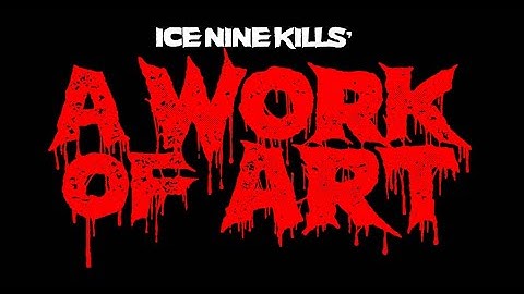 Ice Nine Kills - A Work of Art (Lyrics)