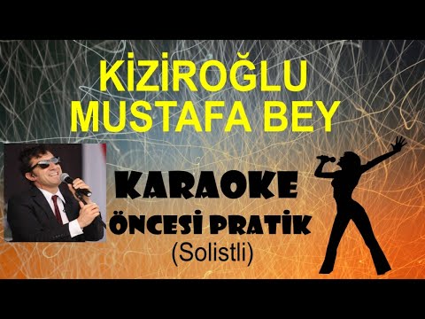 Kiziroğlu Mustafa Bey - Karaoke Öncesi Pratik (Solistli)