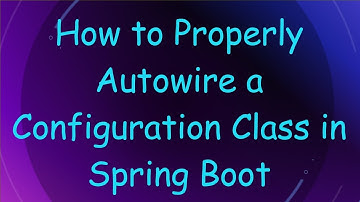 How to Properly Autowire a Configuration Class in Spring Boot