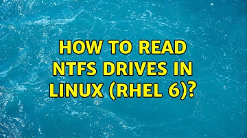 Unix & Linux: How to read NTFS drives in Linux (RHEL 6)? (5 Solutions!!)