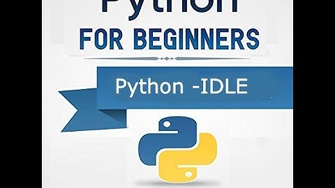 Learn Python - IDLE ( Integrated Development and Learning Environment )