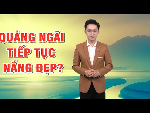 Bản tin thời tiết 03/02: Quảng Ngãi tiếp tục nắng đẹp?