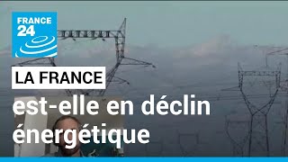 La France est-elle en déclin énergétique ? • FRANCE 24