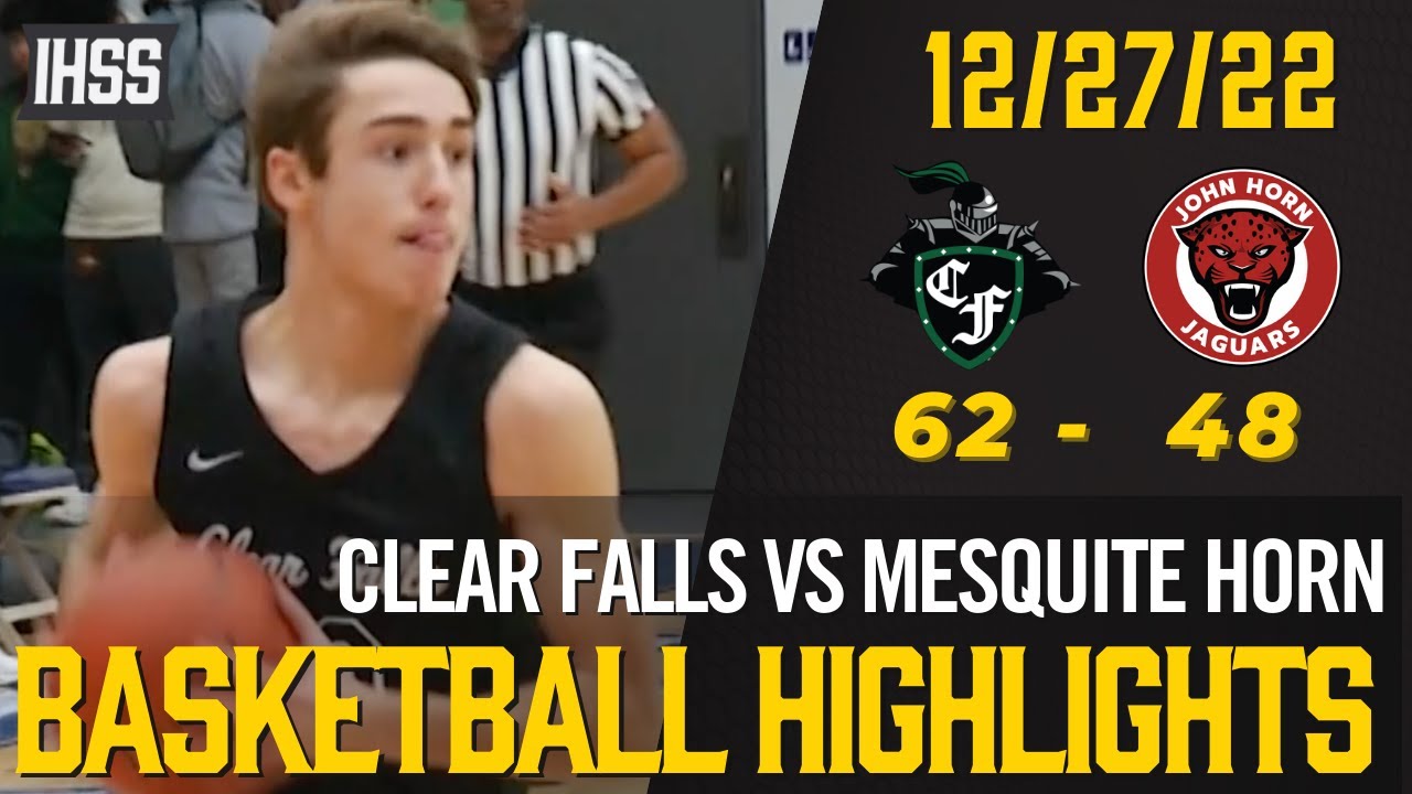 Clear Falls vs Mesquite Horn 2022 Basketball Highlights YouTube