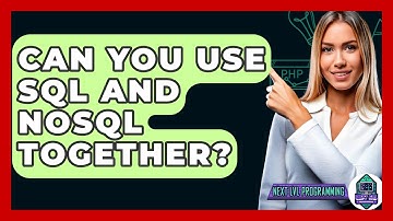Can You Use SQL And NoSQL Together? - Next LVL Programming