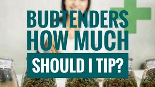 Budtenders - How Much Should I Tip?