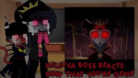 ☆HELLUVA BOSS REACT TO: NOW THAT YOU