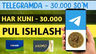 TELEGRAMDA KUNIGA - 30.000 so'm pul ishlash | Internetda Pul ishlash 2023 | Sarmoyasiz Pul ishlash